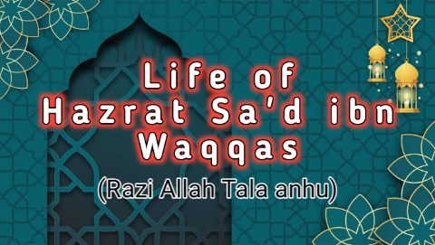 Hazrat Sa’d ibn Abi Waqqas (Radiyallahu Anhu)